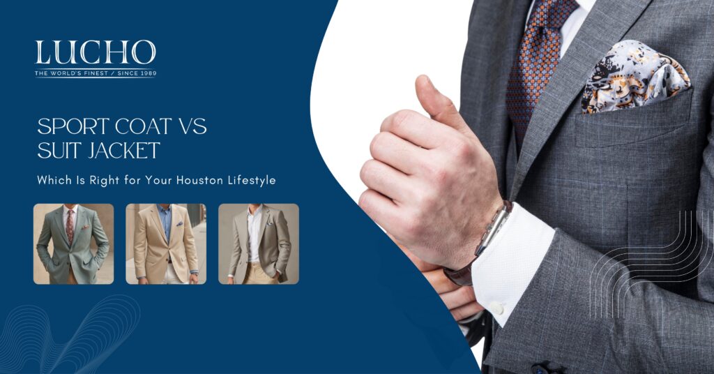 Sport Coat vs Suit Jacket: Which Is Right for Your Houston Lifestyle?