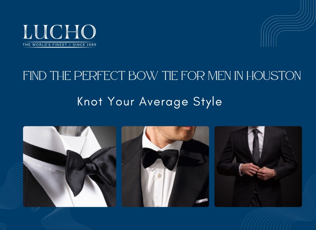 Where to Find the Perfect Bow Tie for Men in Houston?
